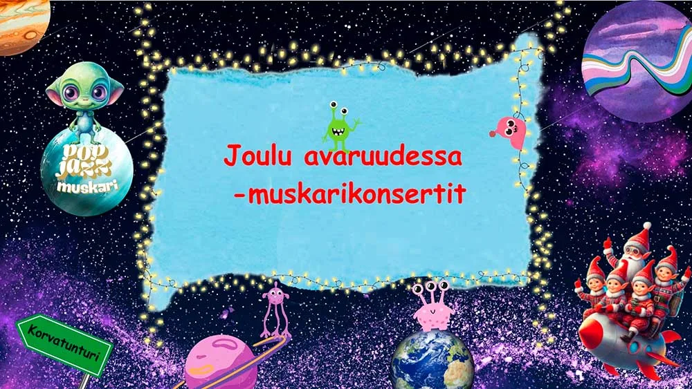 Joulu avaruudessa -muskarikonsertit teksti, kuvassa avaruus planeettoja, avaruusolioita, jouluvalot kiertävät tekstin ja raketti jonka päällä istuu tonttuja.